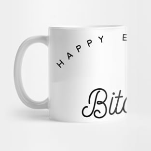 happy easter bitch! Mug